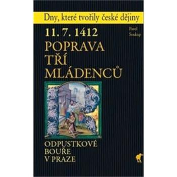 Poprava tří mládenců: Odpustkové bouře v Praze (978-80-87341-41-4)