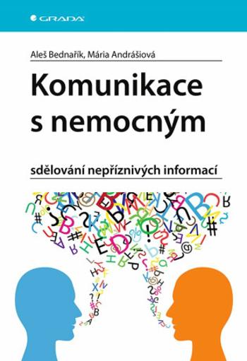 Komunikace s nemocným - sdělování nepříznivých informací - Aleš Bednařík, Mária Andrášiová