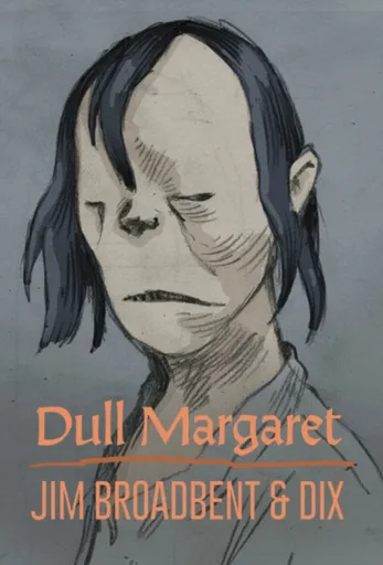 Dull Margaret - Dix, Jim Broadbent