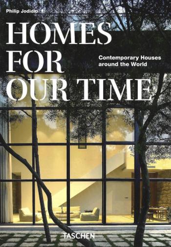 Homes For Our Time. Contemporary Houses around the World - 40th Anniversary Edition