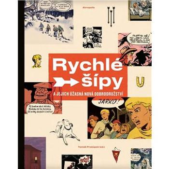 Rychlé šípy a jejich úžasná nová dobrodružství (978-80-7470-203-7)