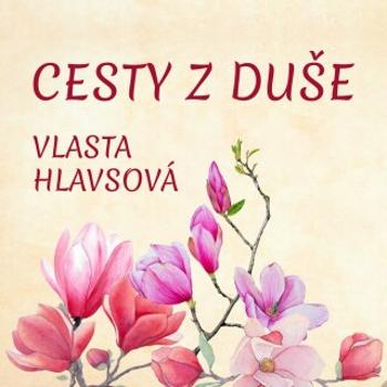 Cesty z duše - Vlasta Hlavsová - e-kniha