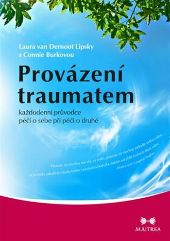 Provázení traumatem - Každodenní průvodce péčí o sebe při péči o druhé - Connie Burk, Laura van Dernoot Lipsky