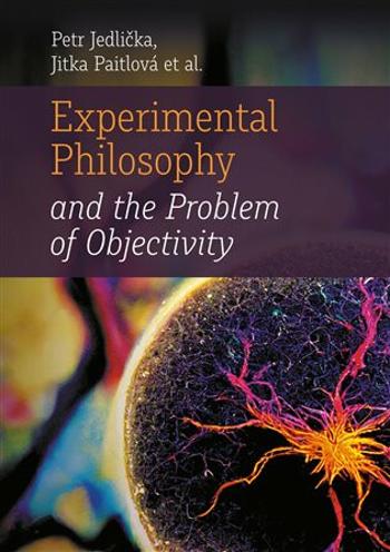 Experimental Philosophy and the Problem of Objectivity - Petr Jedlička, Jitka Paitlová