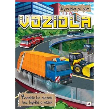 Vozidla Vyrobím si sám: 7 modelů ke složení bez lepidla a nůžek (978-80-87641-88-0)