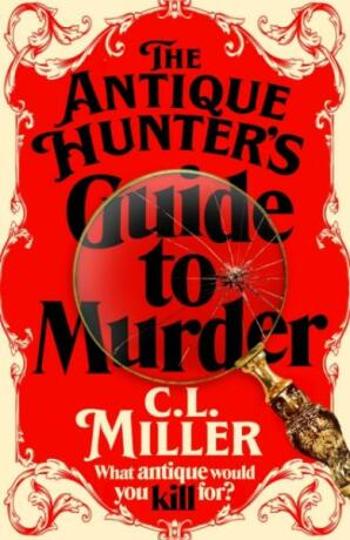 The Antique Hunter's Guide to Murder - C. L. Miller