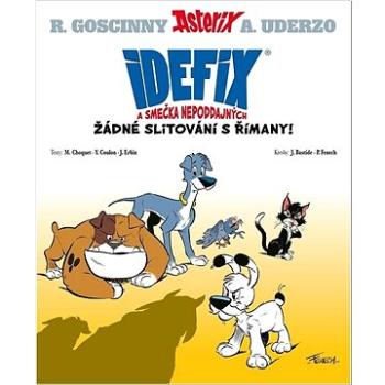 Idefix a smečka Nepoddajných: Žádné slitování s Římany! (978-80-252-5328-1)