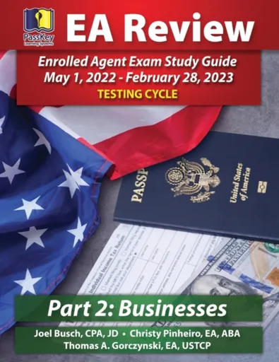 PassKey Learning Systems EA Review Part 2 Businesses Enrolled Agent Study Guide - Busch Joel Busch, Pinheiro Christy Pinheiro, Gorczynski Thomas A. Go