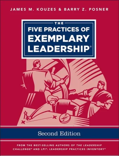 The Five Practices of Exemplary Leadership - James M. Kouzes, Barry Z. Posner