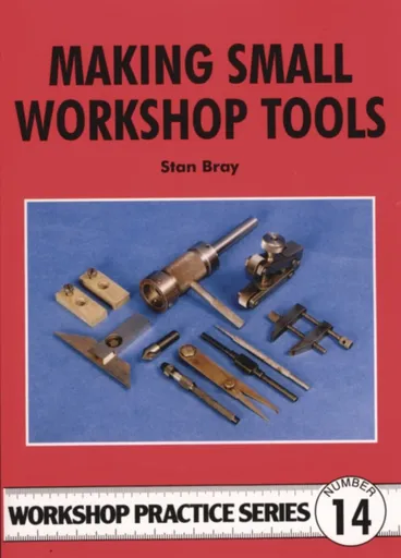 Making Small Workshop Tools - Stan Bray