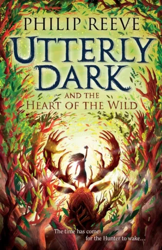 Utterly Dark and the Heart of the Wild - Philip Reeve