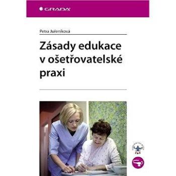 Zásady edukace v ošetřovatelské praxi (978-80-247-2171-2)