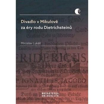 Divadlo v Mikulově za éry rodu Dietrichsteinů (978-80-210-9311-9)