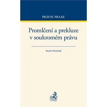 Promlčení a prekluze v soukromém právu (978-80-7400-576-3)