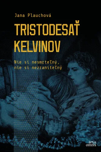 Tristodesať kelvinov - Jana Plauchová