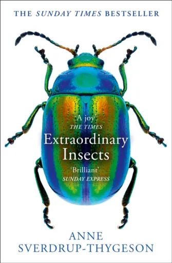 Extraordinary Insects - Anne Sverdrup-Thygeson