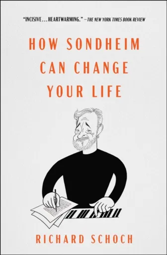 How Sondheim Can Change Your Life - Richard Schoch