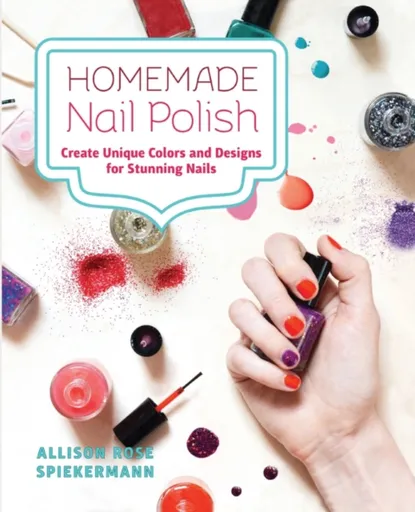 Homemade Nail Polish - Allison Rose Spiekermann