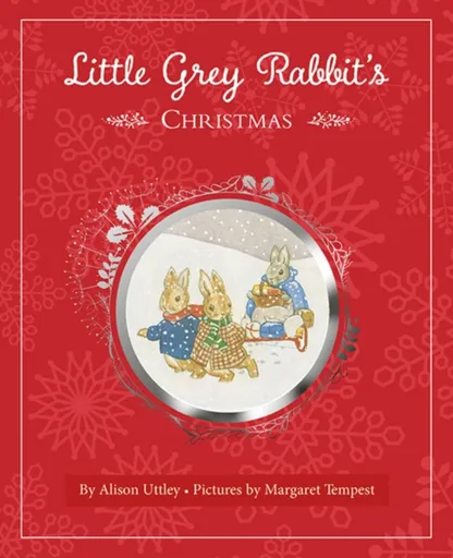 Little Grey Rabbit's Christmas - The Alison Uttley Literary Property Trust and the Trustees of the Estate of the Late Margaret Mary