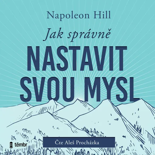 Jak správně nastavit svou mysl - Napoleon Hill - audiokniha