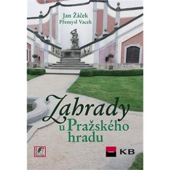 Zahrady u Pražského hradu (80-87109-06-9)