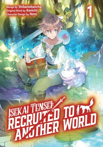 Isekai Tensei: Recruited to Another World: Volume 1 (Manga) - Andria McKnight, Kenichi, Shibanobancha