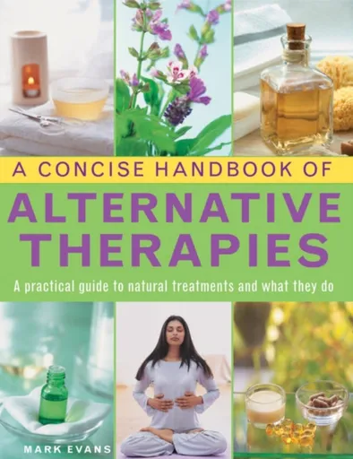 Concise Handbook of Alternative Therapies - Mark Evans