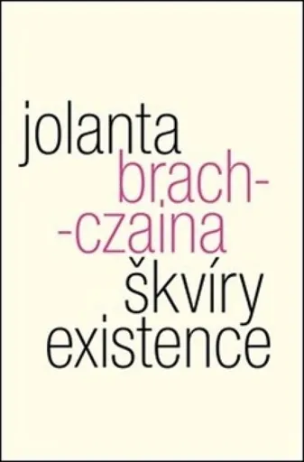 Škvíry existence - Jolanta Brach-Czaina