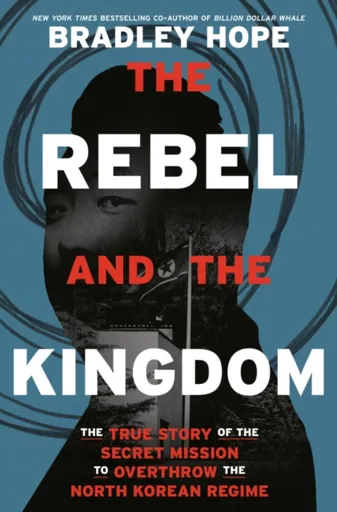 Rebel and the Kingdom - Bradley Hope