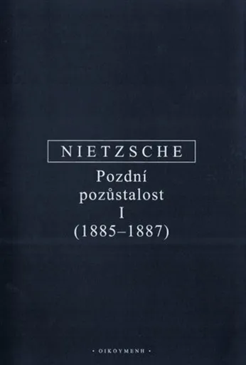 Pozdní pozůstalost I - Friedrich Nietzsche