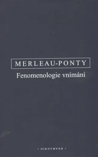 Fenomenologie vnímání - Maurice Merleau-Ponty
