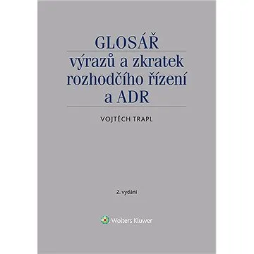 Glosář výrazů a zkratek rozhodčího řízení a ADR - 2. vydání (978-80-759-8679-5)