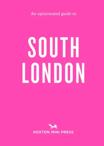 An Opinionated Guide to South London - Emmy Watts