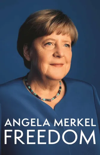 Freedom: Memories 1954 - 2021 - Angela Merkel