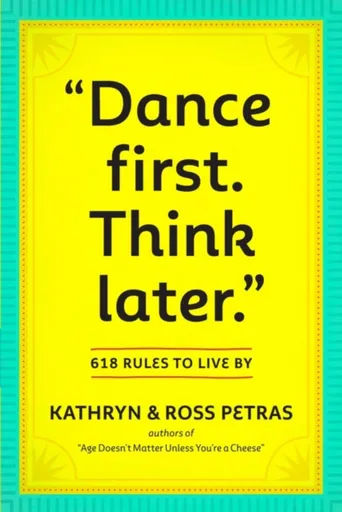 "Dance First. Think Later" - Kathryn Petras, Ross Petras