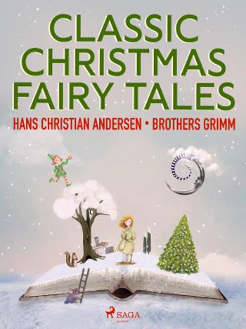 Classic Christmas Fairy Tales - Hans Christian Andersen, Frères Grimm - e-kniha