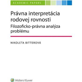 Právna interpretácia rodovej rovnosti (Filozoficko-právna analýza problému) (999-00-033-6891-1)