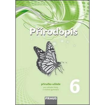 Přírodopis 6 Příručka učitele: Pro základní školy a víceletá gymnázia (978-80-7489-011-6)