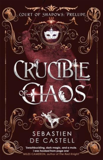 Crucible of Chaos - Sebastien de Castell