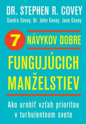 7 návykov dobre fungujúcich manželstiev - Stephen R. Covey