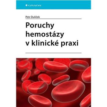 Poruchy hemostázy v klinické praxi (978-80-271-3337-6)