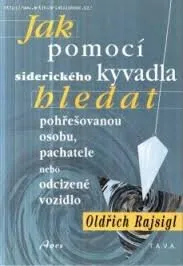 Jak pomocí siderického kyvadla hledat pohřešovanou osobu, pachatele, nebo odcizené vozidlo - Oldřich Rajsigl