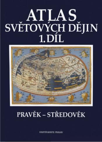 Atlas světových dějin - 1. díl / Pravěk – Středověk (9. dotisk)