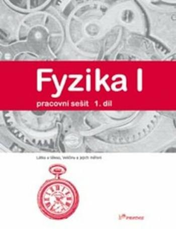 Fyzika I - 1.díl - pracovní sešit - Robert Weinlich, Jarmila Davidová, Roman Kubínek, Renata Holubová