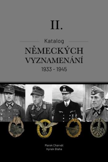 Katalog německých vyznamenání II. 1933-1945 - MBA, Charvát Marek Mgr., Bc. Hynek Blaha