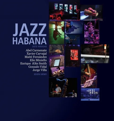 Jazz Habana - Abel Carmenate, Xavier Carvajal, Maite Fernandez, Jorge Vila, Gonzalo Vidal, Enrique â€˜Kikeâ€™ Smith, Elio Miniello