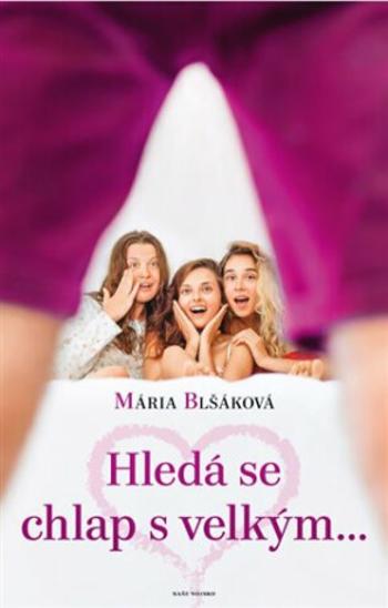 Hledá se chlap s velkým... - Mária Blšáková