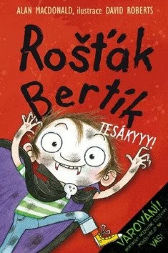 Rošťák Bertík - Tesákyyy! - Alan MacDonald, David Roberts