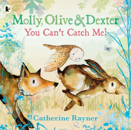 Molly, Olive and Dexter: You Can't Catch Me! - Rayner Catherine