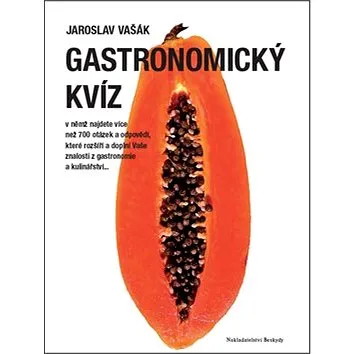 Gastronomický kvíz: v němž najdete více než 700 otázek a odpovědí... (978-80-87431-35-1)